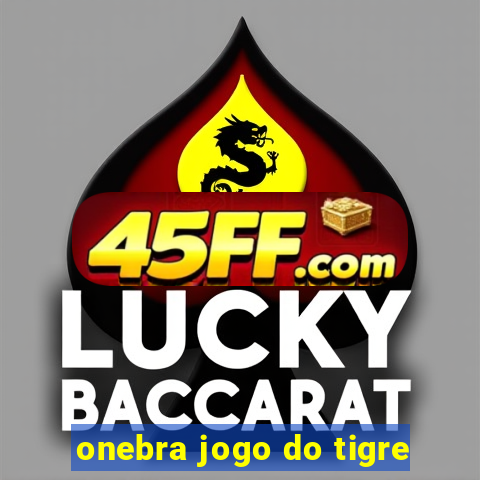 onebra jogo do tigre